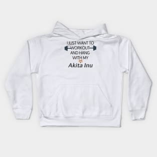 I Just Want To Workout And Hang Out With My Akita Inu, Lose Weight, Dog Lovers Kids Hoodie